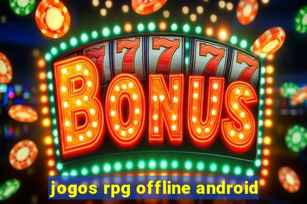 jogos rpg offline android